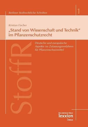 Cover image for Stand Von Wissenschaft Und Technik' Im Pflanzenschutzrecht: Deutsche Und Europaische Aspekte Im Zulassungsverfahren Fur Pflanzenschutzmittel