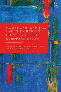 Cover image for Money Law, Capital, and the Changing Identity of the European Union