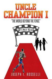 Cover image for Uncle Champion I: The World Beyond the Fence