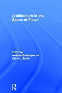 Cover image for Architecture in the Space of Flows