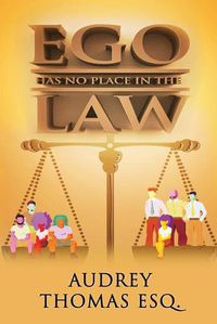 Cover image for Ego Has No Place In The Law