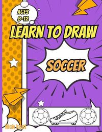 Cover image for Learn to draw soccer book for kids