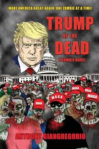 Cover image for Trump of the Dead: A zombie Novel