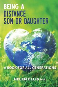 Cover image for Being a Distance Son or Daughter: A Book for ALL Generations