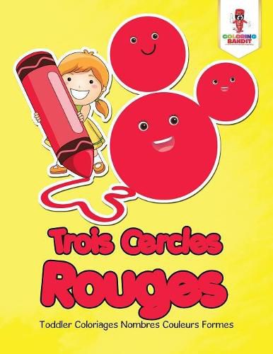 Trois Cercles Rouges: Toddler Coloriages Nombres Couleurs Formes