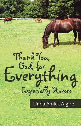 Cover image for Thank You, God, for Everything-Especially Horses