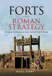 Cover image for Forts and Roman Strategy: A New Approach and Interpretation