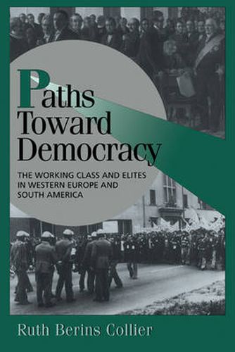 Cover image for Paths toward Democracy: The Working Class and Elites in Western Europe and South America