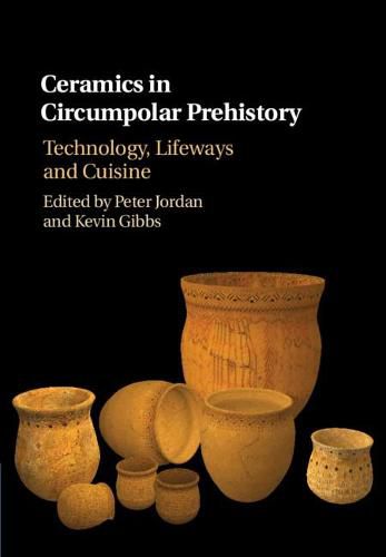 Cover image for Ceramics in Circumpolar Prehistory: Technology, Lifeways and Cuisine