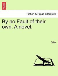 Cover image for By No Fault of Their Own. a Novel.