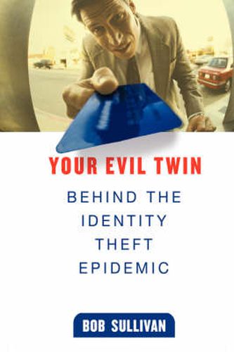 Cover image for Your Evil Twin: Behind the Identity Theft Epidemic
