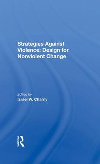 Cover image for Strategies Against Violence: Design for Nonviolent Change: Design For Nonviolent Change