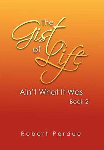 Cover image for The Gist of Life Ain't What It Was Book 2