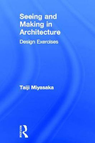 Cover image for Seeing and Making in Architecture: Design Exercises