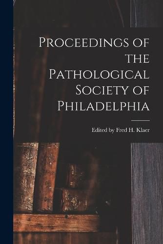Cover image for Proceedings of the Pathological Society of Philadelphia