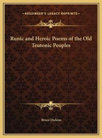 Cover image for Runic and Heroic Poems of the Old Teutonic Peoples