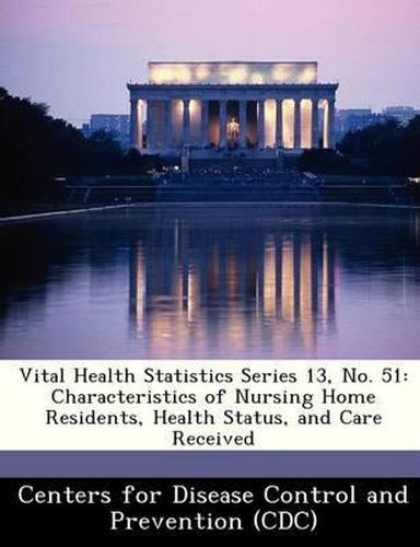 Cover image for Vital Health Statistics Series 13, No. 51: Characteristics of Nursing Home Residents, Health Status, and Care Received