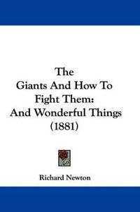 Cover image for The Giants and How to Fight Them: And Wonderful Things (1881)