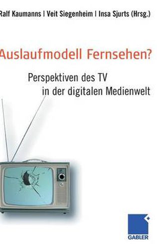 Cover image for Auslaufmodell Fernsehen?: Perspektiven Des TV in Der Digitalen Medienwelt