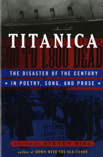 Titanica: The Disaster of the Century in Poetry, Song and Prose