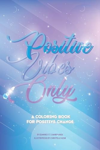 Positive Vibes Only: A coloring book for positive change