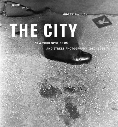 Cover image for The City: New York Spot News and Street Photography 1980 -1995