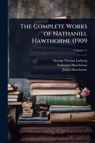 Cover image for The Complete Works of Nathaniel Hawthorne (1909