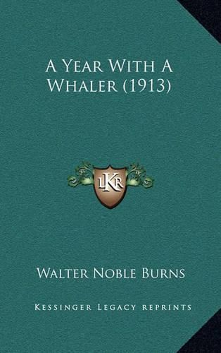 Cover image for A Year with a Whaler (1913)