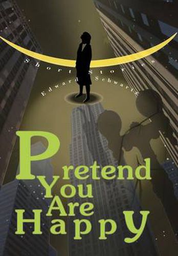 Pretend You Are Happy: Short Stories