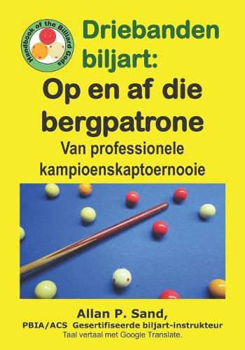 Cover image for Driebanden Biljart - Op En AF Die Bergpatrone: Van Professionele Kampioenskaptoernooie