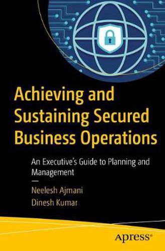 Achieving and Sustaining Secured Business Operations: An Executive's Guide to Planning and Management