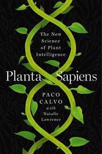 Cover image for Planta Sapiens: The New Science of Plant Intelligence