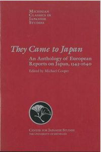 Cover image for They Came to Japan: An Anthology of European Reports on Japan, 1543-1640