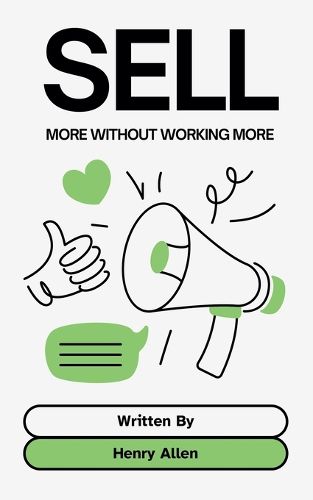 Cover image for Sell ​​More Without Working More