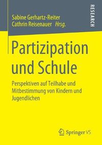 Cover image for Partizipation Und Schule: Perspektiven Auf Teilhabe Und Mitbestimmung Von Kindern Und Jugendlichen