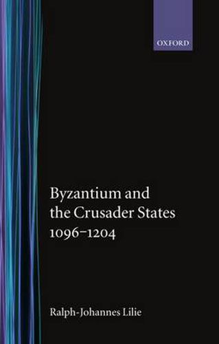 Byzantium and the Crusader States, 1096-1204