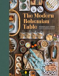 Cover image for The Modern Bohemian Table: Gathering with Friends and Entertaining in Style