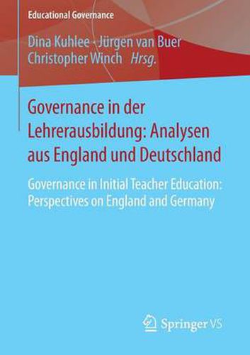 Cover image for Governance in Der Lehrerausbildung: Analysen Aus England Und Deutschland: Governance in Initial Teacher Education: Perspectives on England and Germany