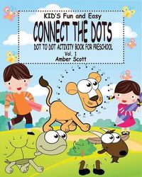 Cover image for Kids Fun and Easy Connect The Dots - Vol. 1: ( Dot to Dot Activity Book For Preschool)