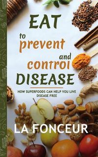 Cover image for Eat to Prevent and Control Disease (Author Signed Copy) Full Color Print