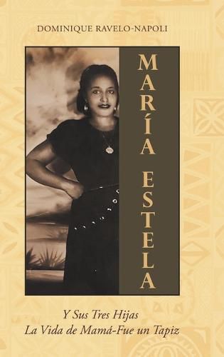 Cover image for Maria Estela: Y Sus Tres Hijas La Vida de Mama-Fue un Tapiz