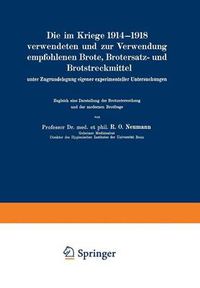 Cover image for Die Im Kriege 1914-1918 Verwendeten Und Zur Verwendung Empfohlenen Brote, Brotersatz- Und Brotstreckmittel: Unter Zugrundelegung Eigener Experimenteller Untersuchungen Zugleich Eine Darstellung Der Brotuntersuchung Und Der Modernen Brotfrage