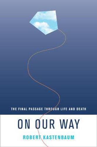 Cover image for On Our Way: The Final Passage through Life and Death