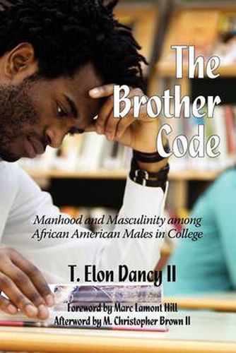 Cover image for The Brother Code: Manhood and Masculinity among African American Men in College