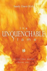 Cover image for The Unquenchable Flame: Revival That Never Burns Out