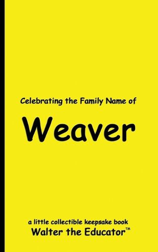 Celebrating the Family Name of Weaver