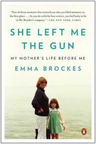 Cover image for She Left Me the Gun: My Mother's Life Before Me