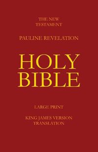 Cover image for The New Testament - Pauline Revelation: King James Version - Translation