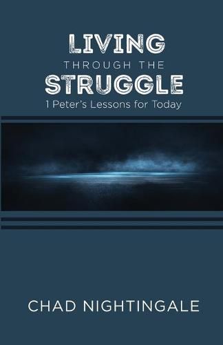 Cover image for Living Through the Struggle: 1 Peter's Lessons for Today