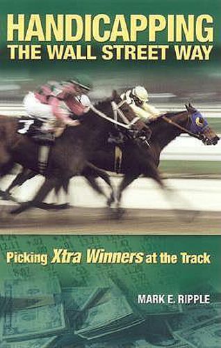 Cover image for Handicapping the Wall Street Way: Picking Xtra Winners at the Track